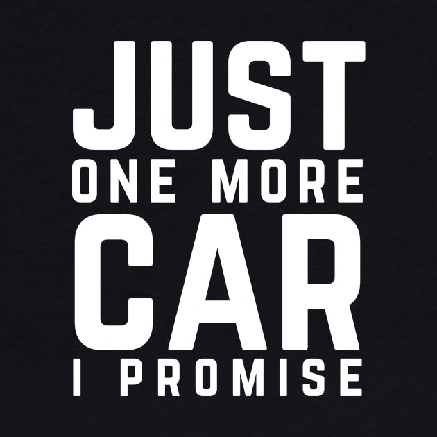 Just One More Car I Promise Funny Gift For Car Lovers by wapix